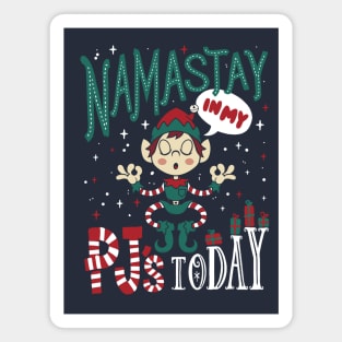 Namastay in my Pjs - Funny Yoga Christmas Elf Magnet